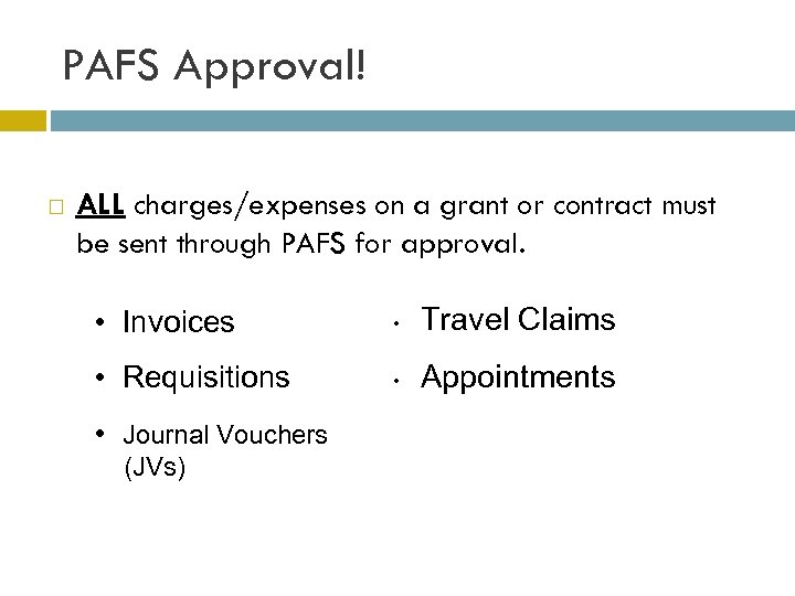 PAFS Approval! ALL charges/expenses on a grant or contract must be sent through PAFS