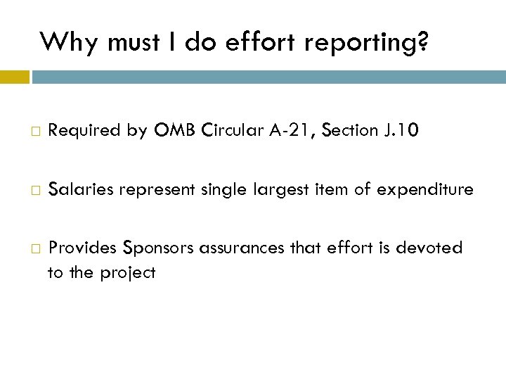 Why must I do effort reporting? Required by OMB Circular A-21, Section J. 10