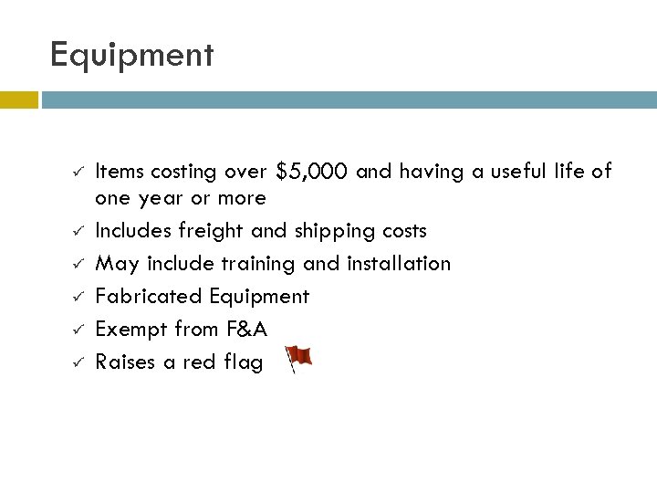 Equipment ü ü ü Items costing over $5, 000 and having a useful life