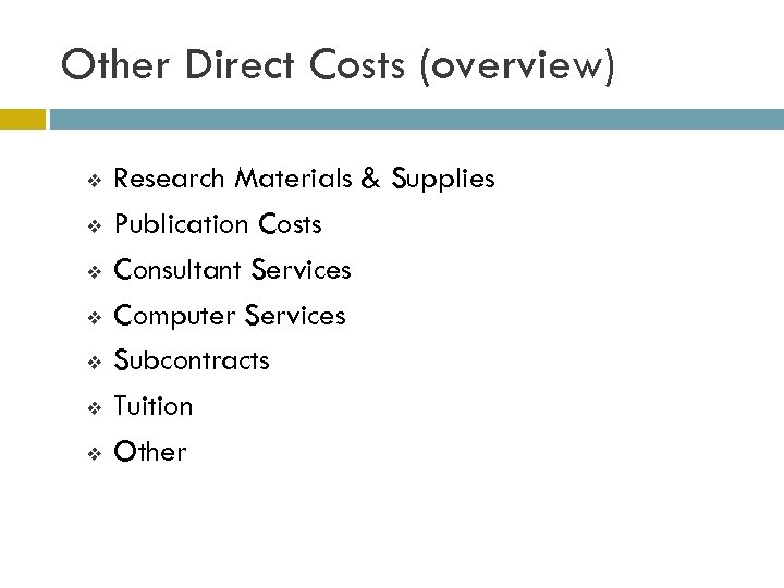 Other Direct Costs (overview) v v v v Research Materials & Supplies Publication Costs