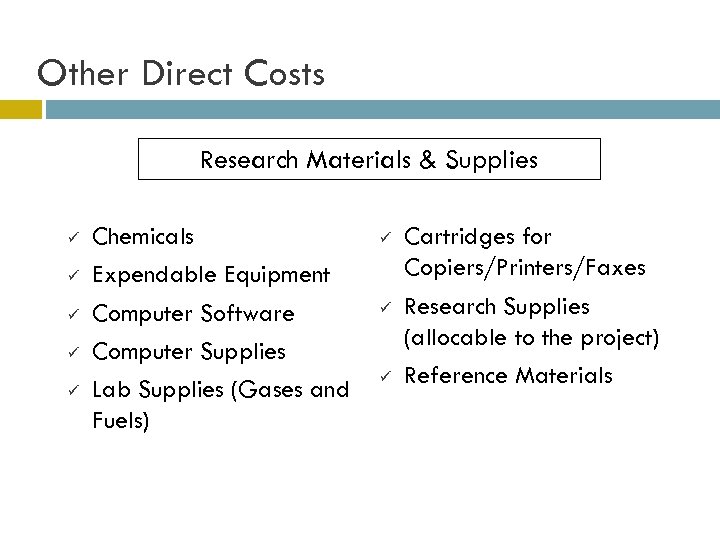 Other Direct Costs Research Materials & Supplies ü ü ü Chemicals Expendable Equipment Computer