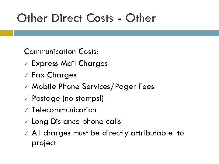 Other Direct Costs - Other Communication Costs: ü Express Mail Charges ü Fax Charges