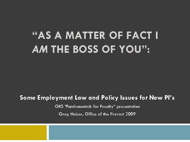 “AS A MATTER OF FACT I AM THE BOSS OF YOU”: Some Employment Law