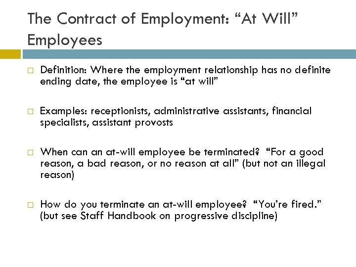 The Contract of Employment: “At Will” Employees Definition: Where the employment relationship has no