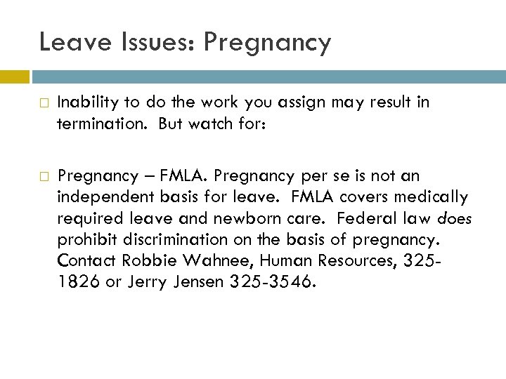 Leave Issues: Pregnancy Inability to do the work you assign may result in termination.