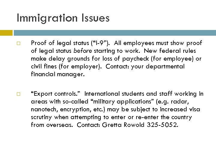 Immigration Issues Proof of legal status (“I-9”). All employees must show proof of legal