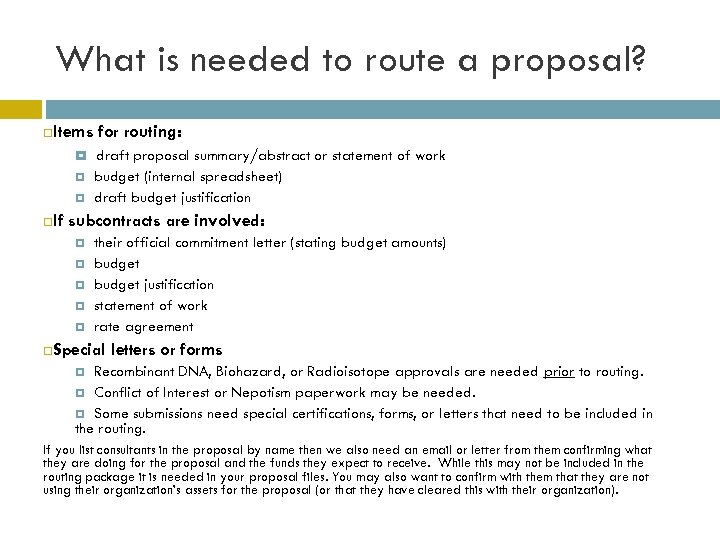What is needed to route a proposal? Items If for routing: draft proposal summary/abstract