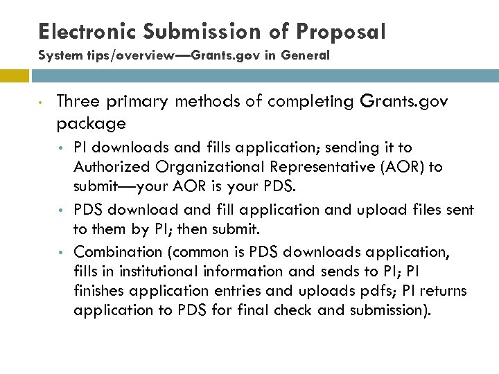 Electronic Submission of Proposal System tips/overview—Grants. gov in General • Three primary methods of