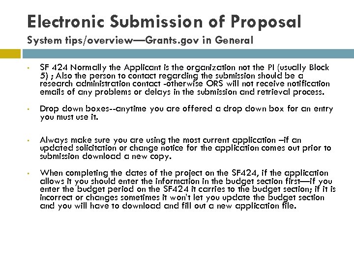 Electronic Submission of Proposal System tips/overview—Grants. gov in General • SF 424 Normally the