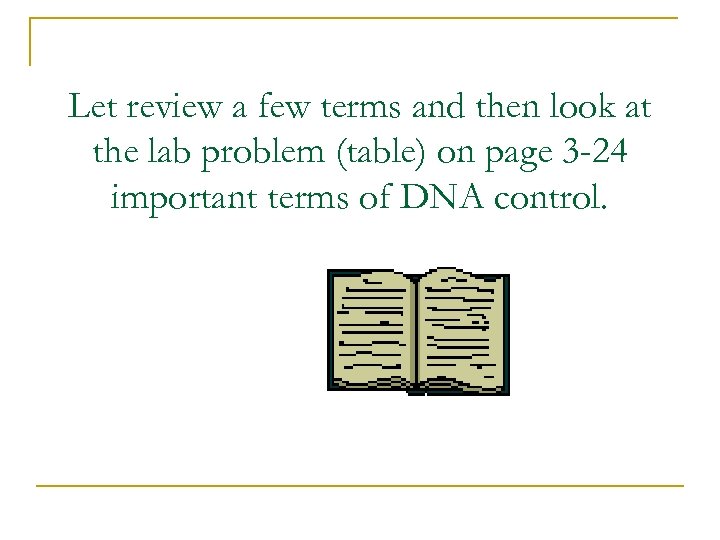 Let review a few terms and then look at the lab problem (table) on