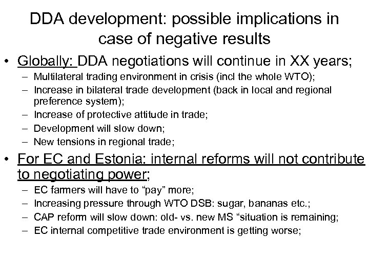 DDA development: possible implications in case of negative results • Globally: DDA negotiations will