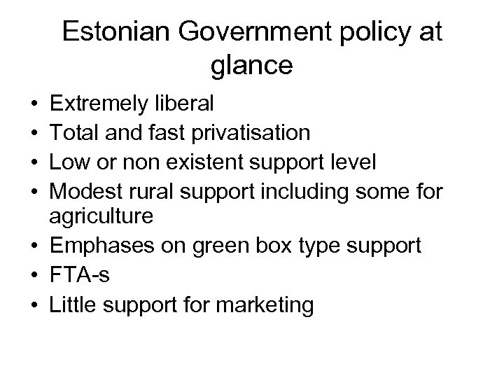 Estonian Government policy at glance • • Extremely liberal Total and fast privatisation Low