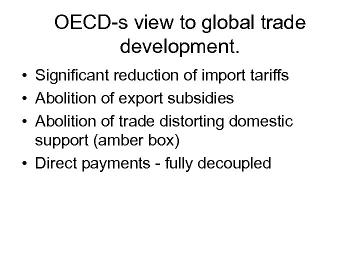 OECD-s view to global trade development. • Significant reduction of import tariffs • Abolition