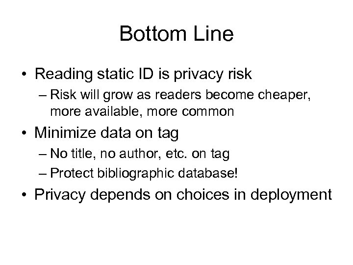 Bottom Line • Reading static ID is privacy risk – Risk will grow as