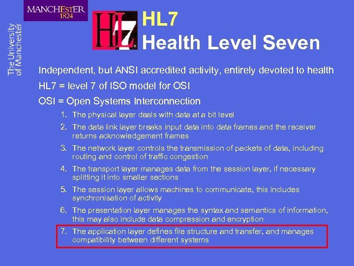 HL 7 Health Level Seven Independent, but ANSI accredited activity, entirely devoted to health