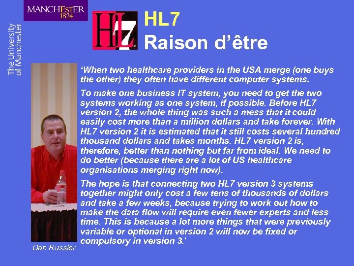 HL 7 Raison d’être ‘When two healthcare providers in the USA merge (one buys