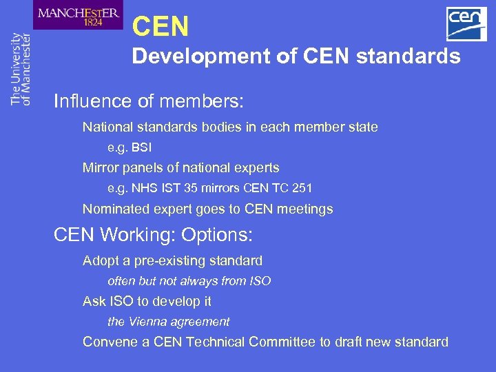 CEN Development of CEN standards Influence of members: National standards bodies in each member