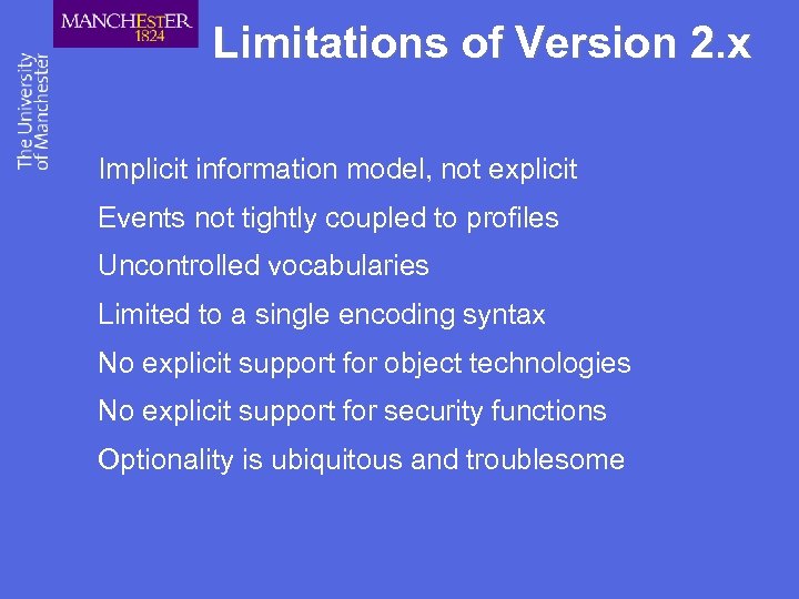 Limitations of Version 2. x Implicit information model, not explicit Events not tightly coupled