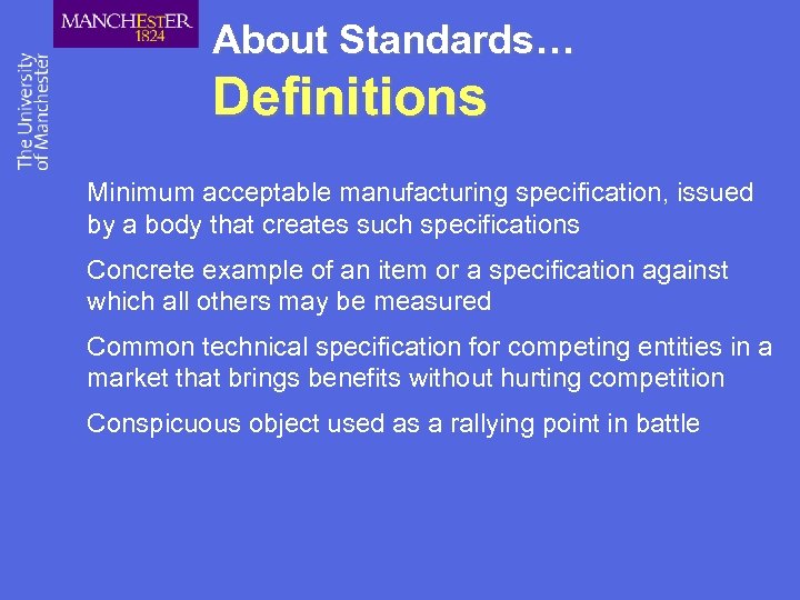 About Standards… Definitions Minimum acceptable manufacturing specification, issued by a body that creates such