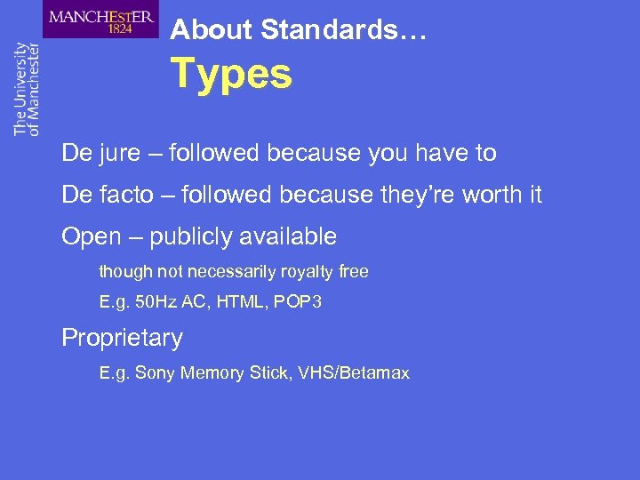 About Standards… Types De jure – followed because you have to De facto –