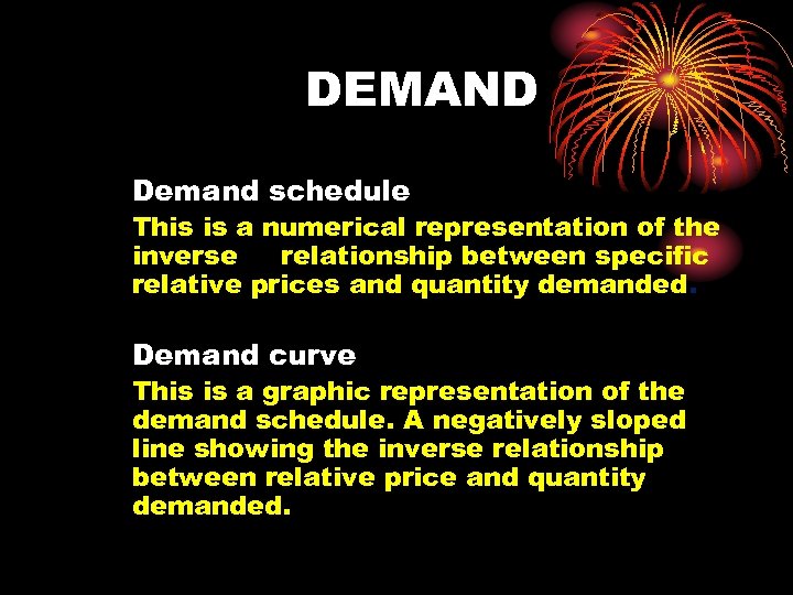 DEMAND Demand schedule This is a numerical representation of the inverse relationship between specific