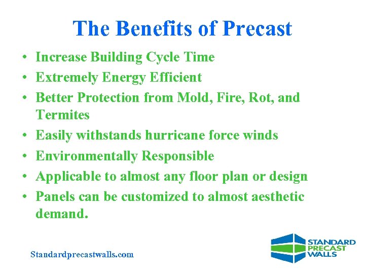 The Benefits of Precast • Increase Building Cycle Time • Extremely Energy Efficient •