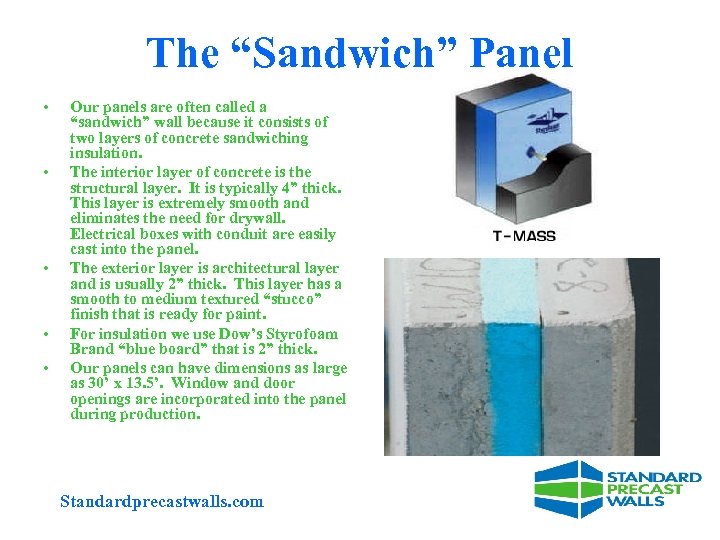 The “Sandwich” Panel • • • Our panels are often called a “sandwich” wall