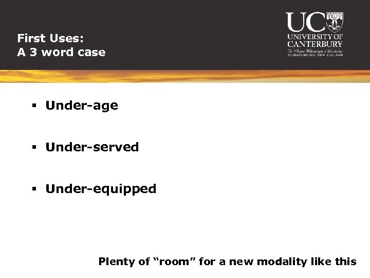 First Uses: A 3 word case § Under-age § Under-served § Under-equipped Plenty of