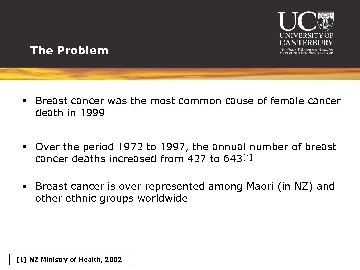 The Problem § Breast cancer was the most common cause of female cancer death