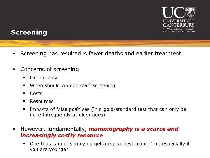 Screening § Screening has resulted is fewer deaths and earlier treatment § Concerns of
