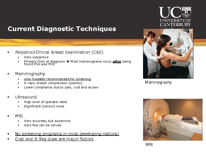 Current Diagnostic Techniques § Palpation/Clinical Breast Examination (CBE) § § § Mammography High level