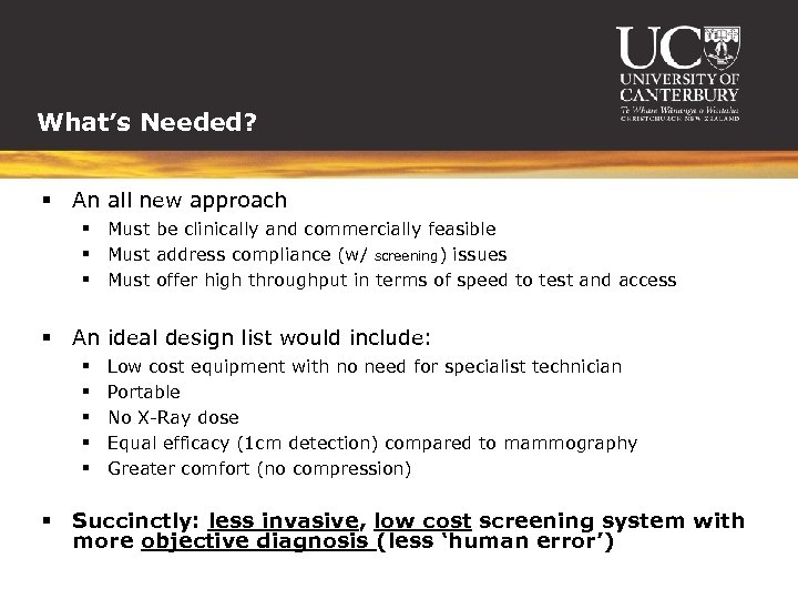 What’s Needed? § An all new approach § Must be clinically and commercially feasible