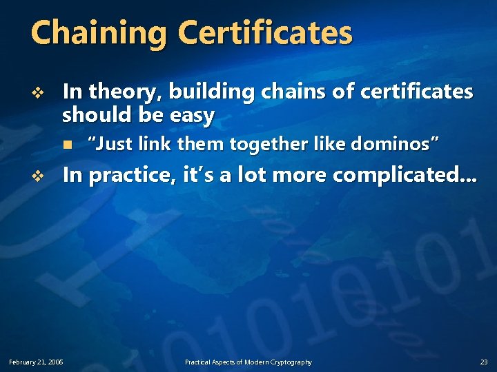 Chaining Certificates v In theory, building chains of certificates should be easy n v