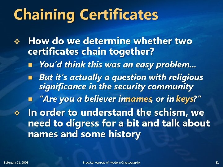 Chaining Certificates v How do we determine whether two certificates chain together? n n