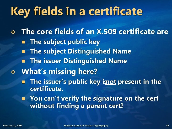 Key fields in a certificate v The core fields of an X. 509 certificate