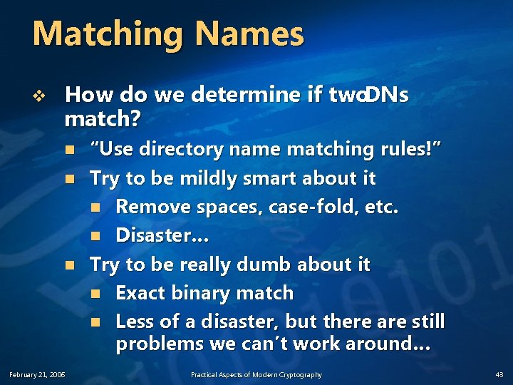 Matching Names v How do we determine if two DNs match? n n n