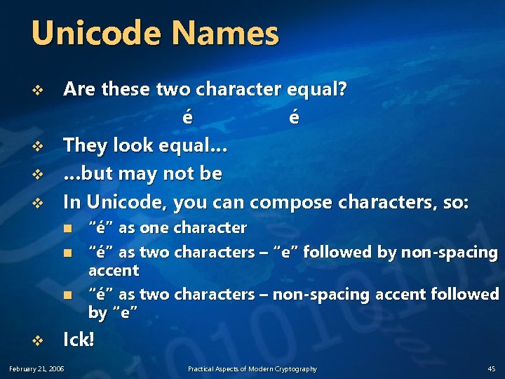 Unicode Names v v Are these two character equal? é é They look equal…