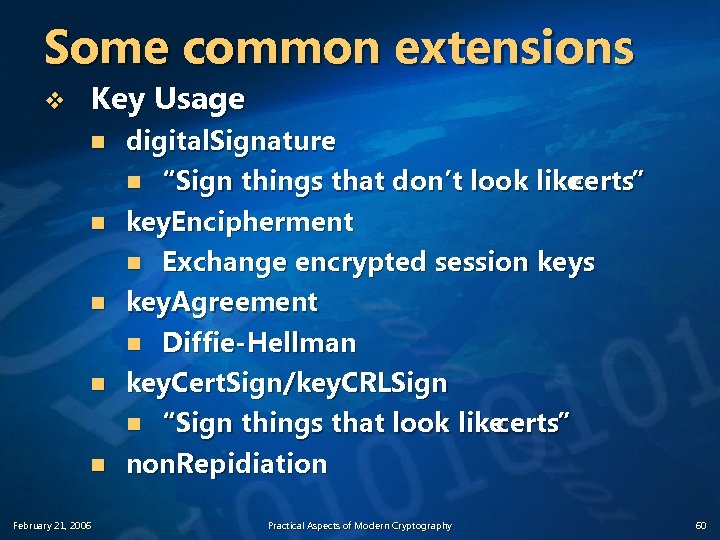 Some common extensions v Key Usage n n n February 21, 2006 digital. Signature