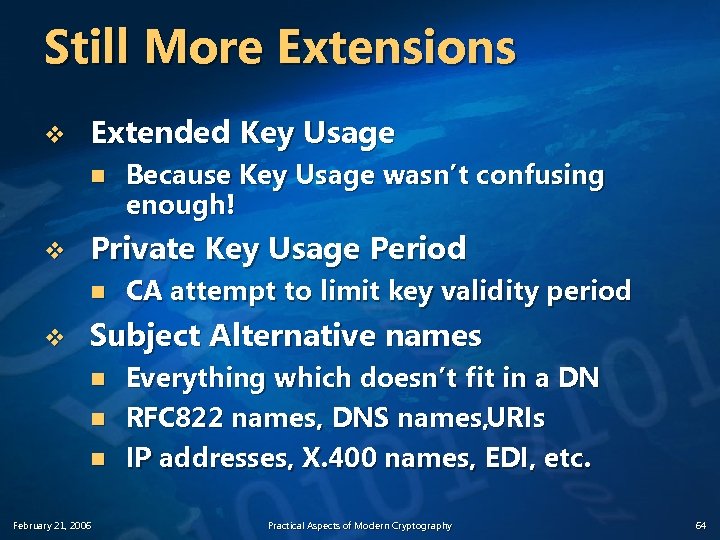 Still More Extensions v Extended Key Usage n v Private Key Usage Period n