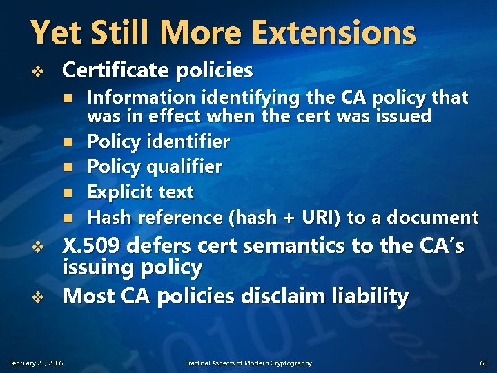 Yet Still More Extensions v Certificate policies n n n v v Information identifying