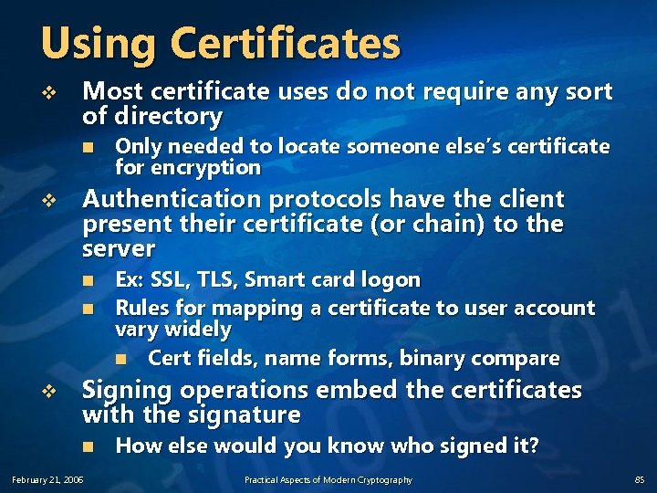 Using Certificates v Most certificate uses do not require any sort of directory n