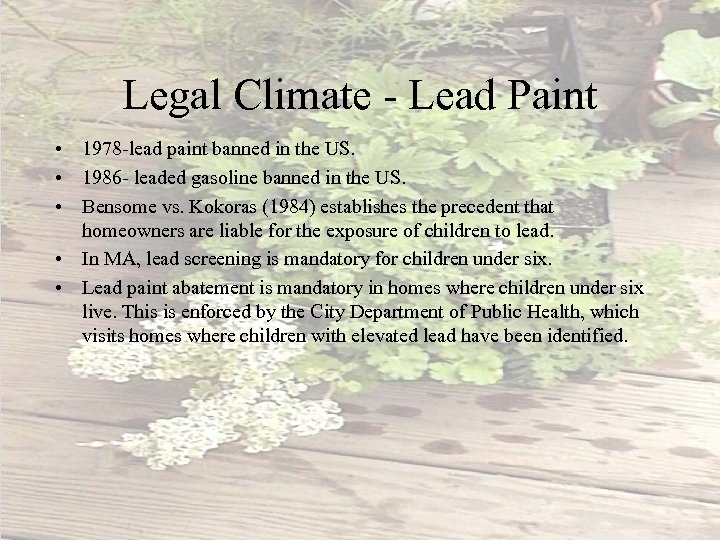 Legal Climate - Lead Paint • 1978 -lead paint banned in the US. •