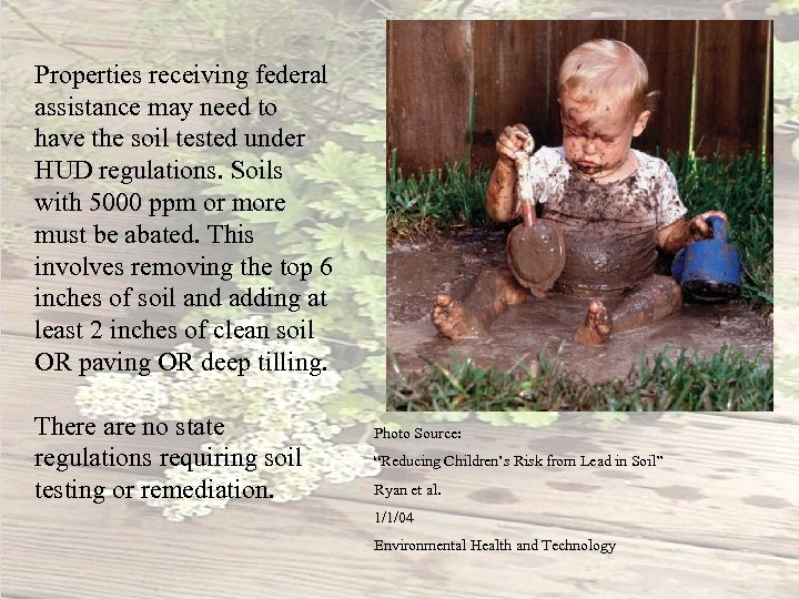 Properties receiving federal assistance may need to have the soil tested under HUD regulations.