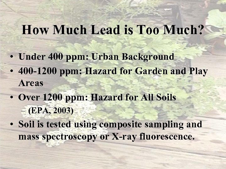 How Much Lead is Too Much? • Under 400 ppm: Urban Background • 400