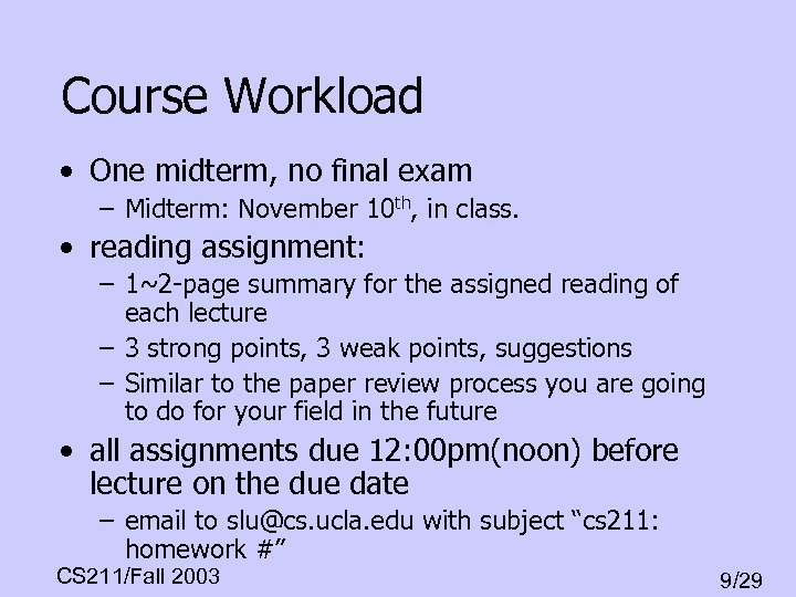 Course Workload • One midterm, no final exam – Midterm: November 10 th, in