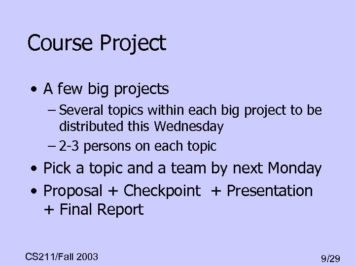 Course Project • A few big projects – Several topics within each big project