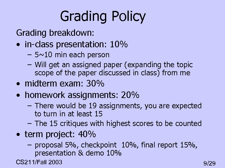 Grading Policy Grading breakdown: • in-class presentation: 10% – 5~10 min each person –