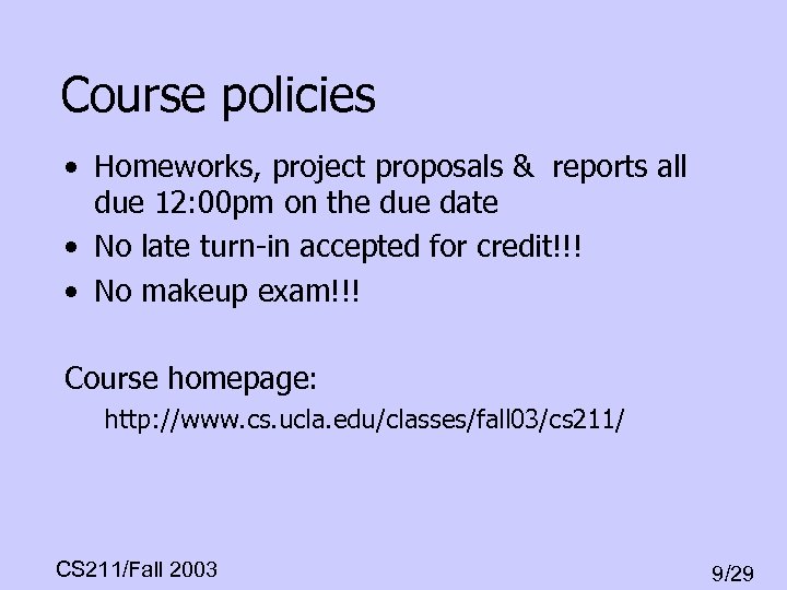 Course policies • Homeworks, project proposals & reports all due 12: 00 pm on