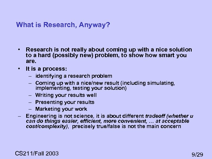 What is Research, Anyway? • Research is not really about coming up with a