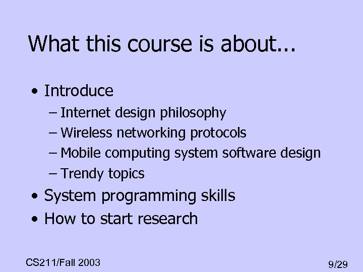 What this course is about. . . • Introduce – Internet design philosophy –